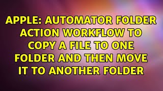 Automator Folder Action workflow to copy a file to one folder and then move it to another folder