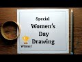 Women's Day Drawing || International Women's Day Competition Drawing || Women's Day Card