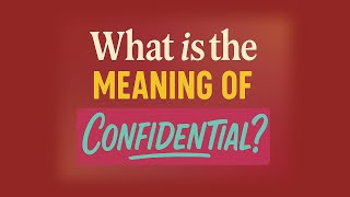 What is the meaning of Confidential?