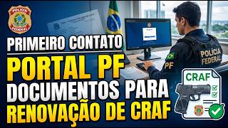 PRIMEIRO CONTATO PORTAL PF + DOCUMENTOS NECESSARIOS PARA RENOVAÇÃO DE CRAF
