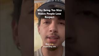 Famous Being too nice lowers your value. People respect what they earn. Profile