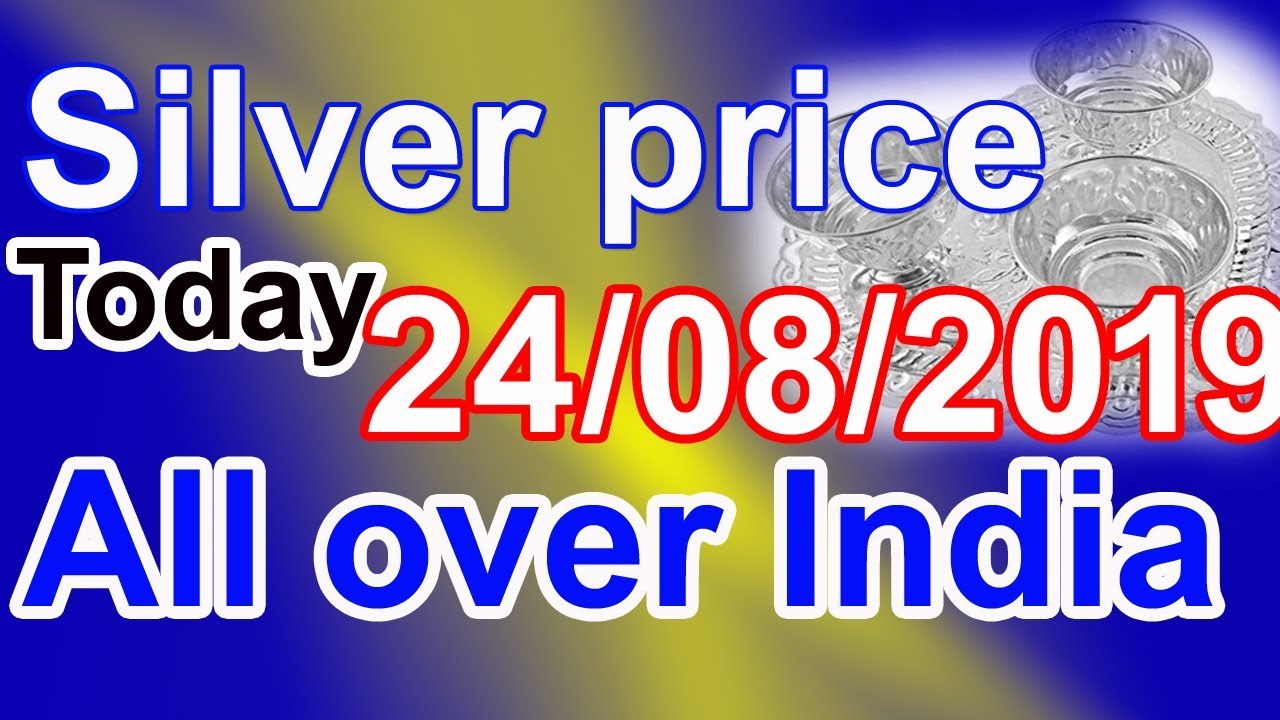 Silver rate today:silver price today in India (August 2019)silver rate