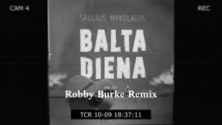 Saulius Mykolaitis - Balta Diena Robby Burke Remix