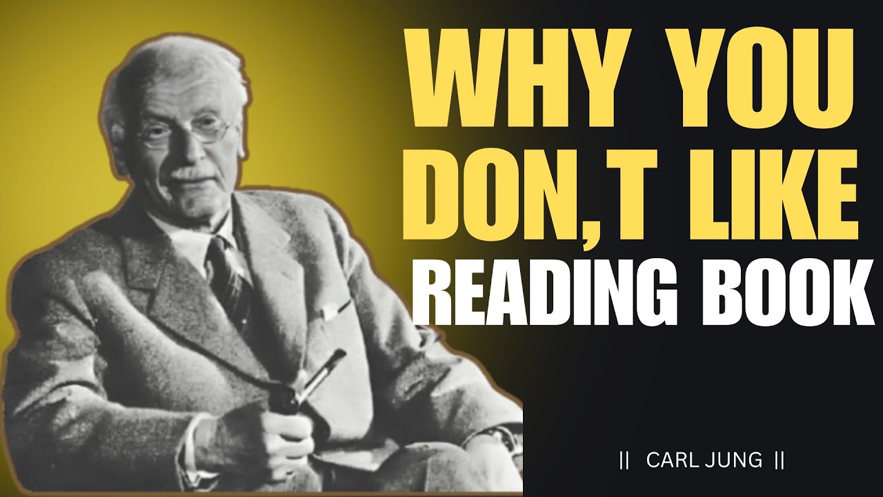 You Don’t Like Reading Books, And It’s Not Laziness (Here’s Why) – Carl Jung