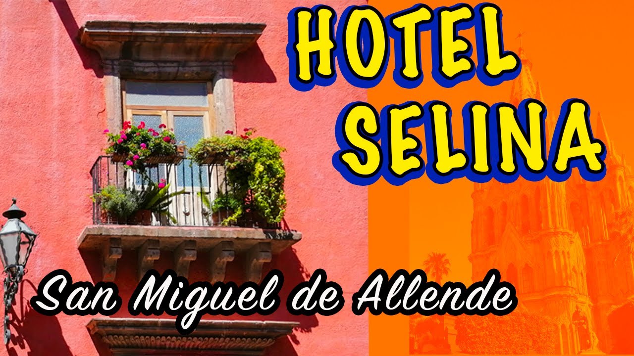 HOTEL SELINA San Miguel de Allende