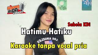 Hatimu hatiku_Sabela KDi//Karaoke tanpa vocal pria