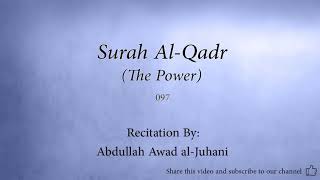 Surah 097 Al Qadr The Power Abdullah Awad al Juhani Quran Audio