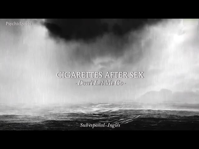 don t let me go cigarettes after lyrics meaning Cigarettes After Sex