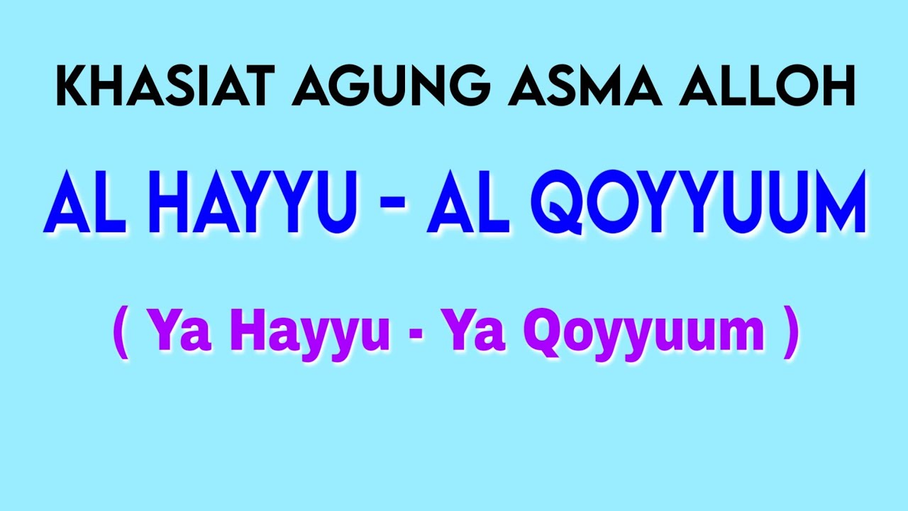 #136 KHASIAT AGUNG ASMA ALLOH AL HAYYU - AL QOYYUUM