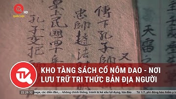 Kho tàng sách cổ Nôm Dao - Nơi lưu trữ tri thức bản địa người Dao | Truyền hình Quốc Hội Việt Nam