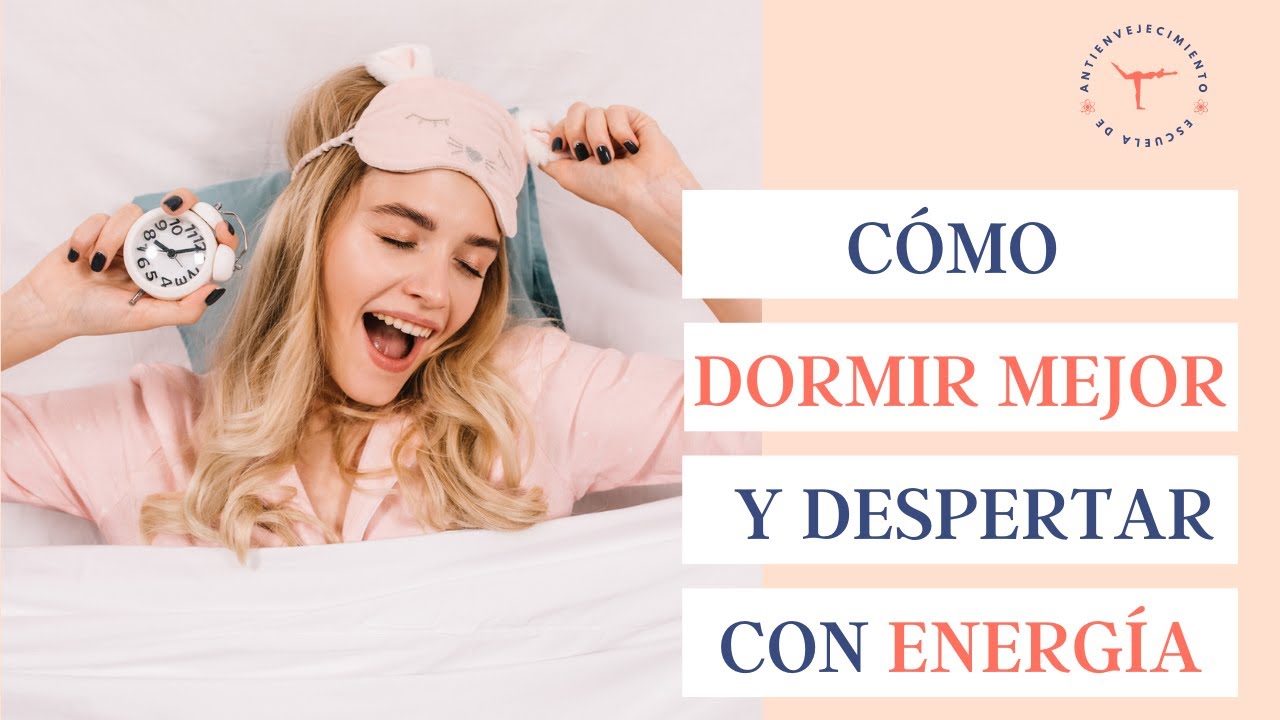 Cómo DORMIR MEJOR y despertar con energía | Consejos para mejorar la ...