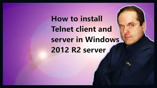 How to install Telnet client and server in Windows 2012 R2 server