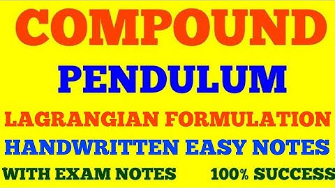 COMPOUND PENDULUM LAGRANGIAN FORMULATION | EQUATION OF MOTION OF COMPOUND PENDULUM | WITH NOTES |
