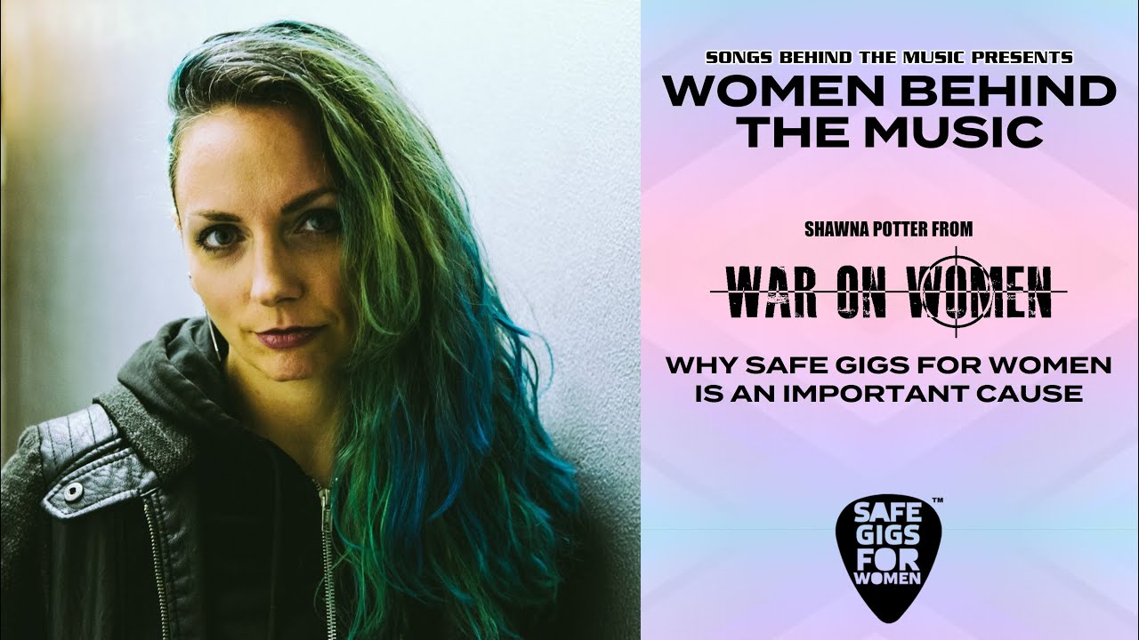 Shawna Potter on Why Safe Gigs For Women Is Such an Important Cause (for Women Behind The Music)