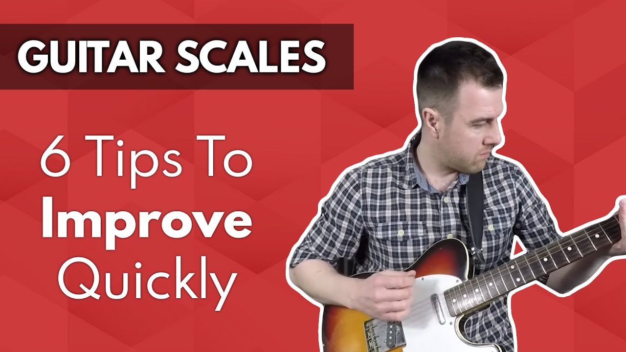 Guitar Scales 6 Tips To Improve Quickly YouTube