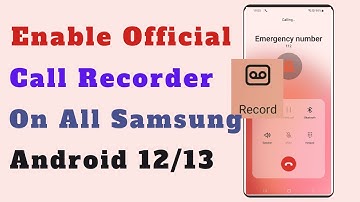 How To Enable Official Call Recording On All Samsung 2022