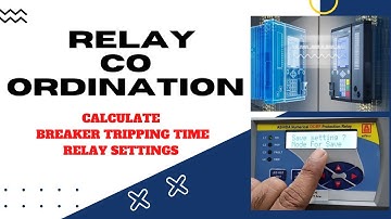 Relay coordination & Breaker tripping time calculations