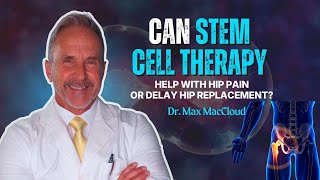 Can Stem Cell Therapy Relieve Hip Pain and Delay Hip Replacement?