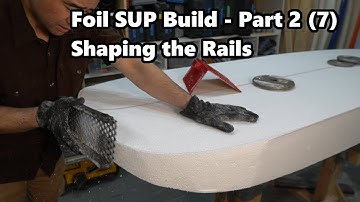 How to Make a Foil SUP Board | Template and Shaping the Rails - Video 2 of 7