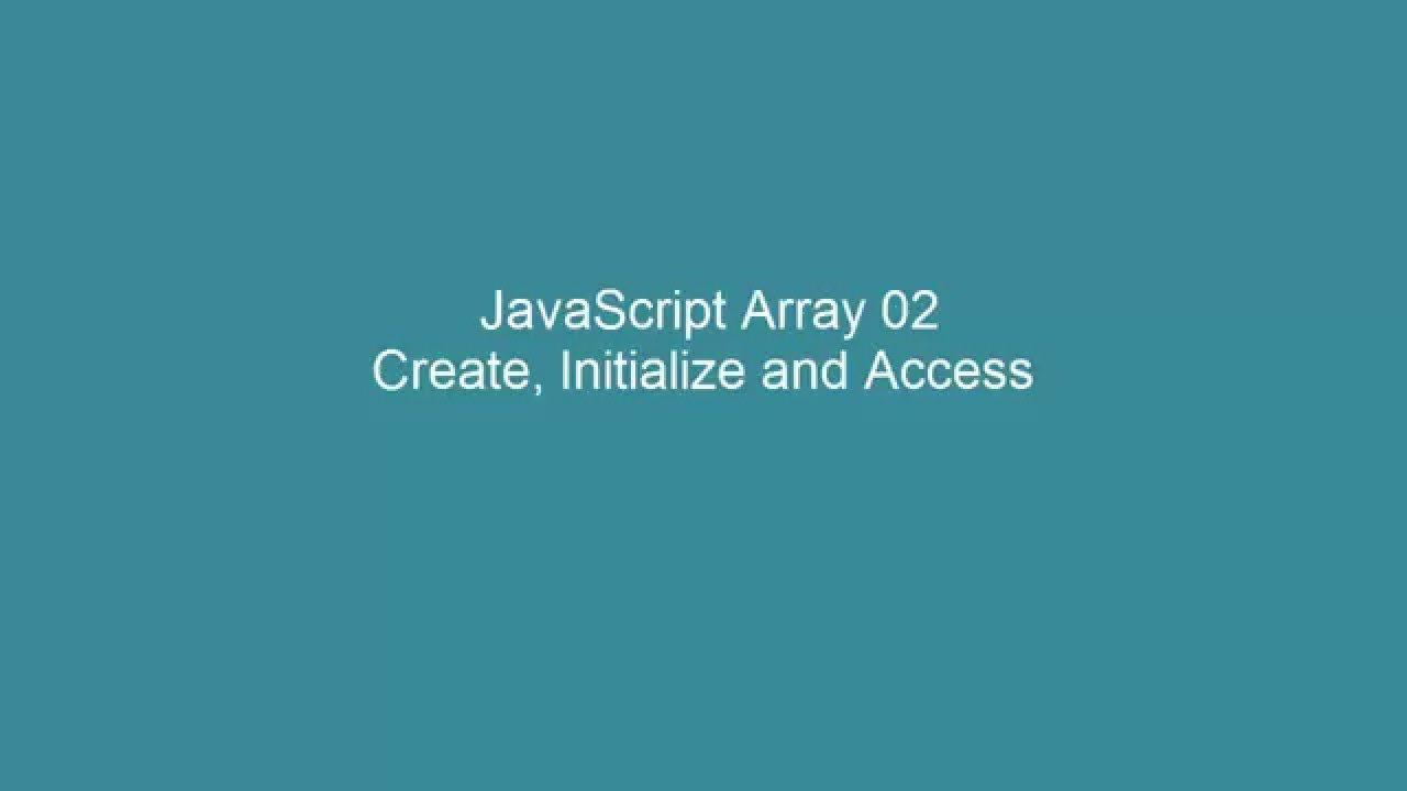  Update JavaScript Array - 02 - Create and Initialize array