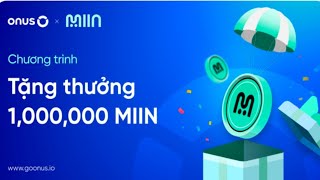 #Onus Tặng 1000.000 MIIN Cho Người Sử Dụng App / Kiếm Tiền Online Không Cần Vốn