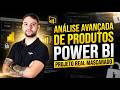 Análise de Produtos avançada Power Bi - Projeto Real