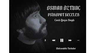 Osman Öztunç - Psikopat Geceler (Canlı Yayın Kaydı) Uzun Versiyon