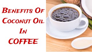 10 Benefits Of Coconut Oil in Coffee | Bulletproof Coffee