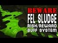 BEWARE FEL SLUDGE Risk Reward Buff System WoD Patch 6.2 PTR