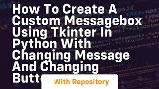 How to create a custom messagebox using Tkinter in Python with changing message and changing button