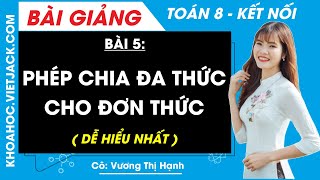 Phép chia đa thức cho đơn thức | Bài 5 Toán 8 - Kết nối tri thức (DỄ HIỂU NHẤT)