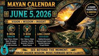 June 5, 2026 | 🦅 A HIGHER PERSPECTIVE IS ARRIVING — Activates Vision & Wisdom| Mayan Calendar