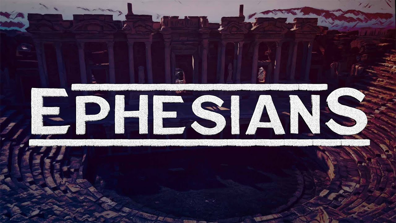 Ephesians Part 6 - July 11, 2021