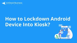 How to Lockdown Android Device into Kiosk Mode? [Tutorial Video] screenshot 4