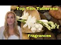 Top Ten Tuberose Fragrances!