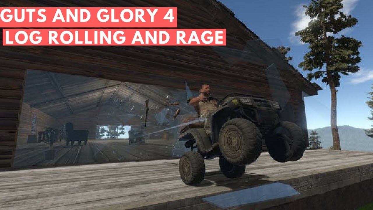 Guts and glory 4 - Log rolling rage.