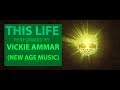 This Life - Written and Performed by Vickie Ammar