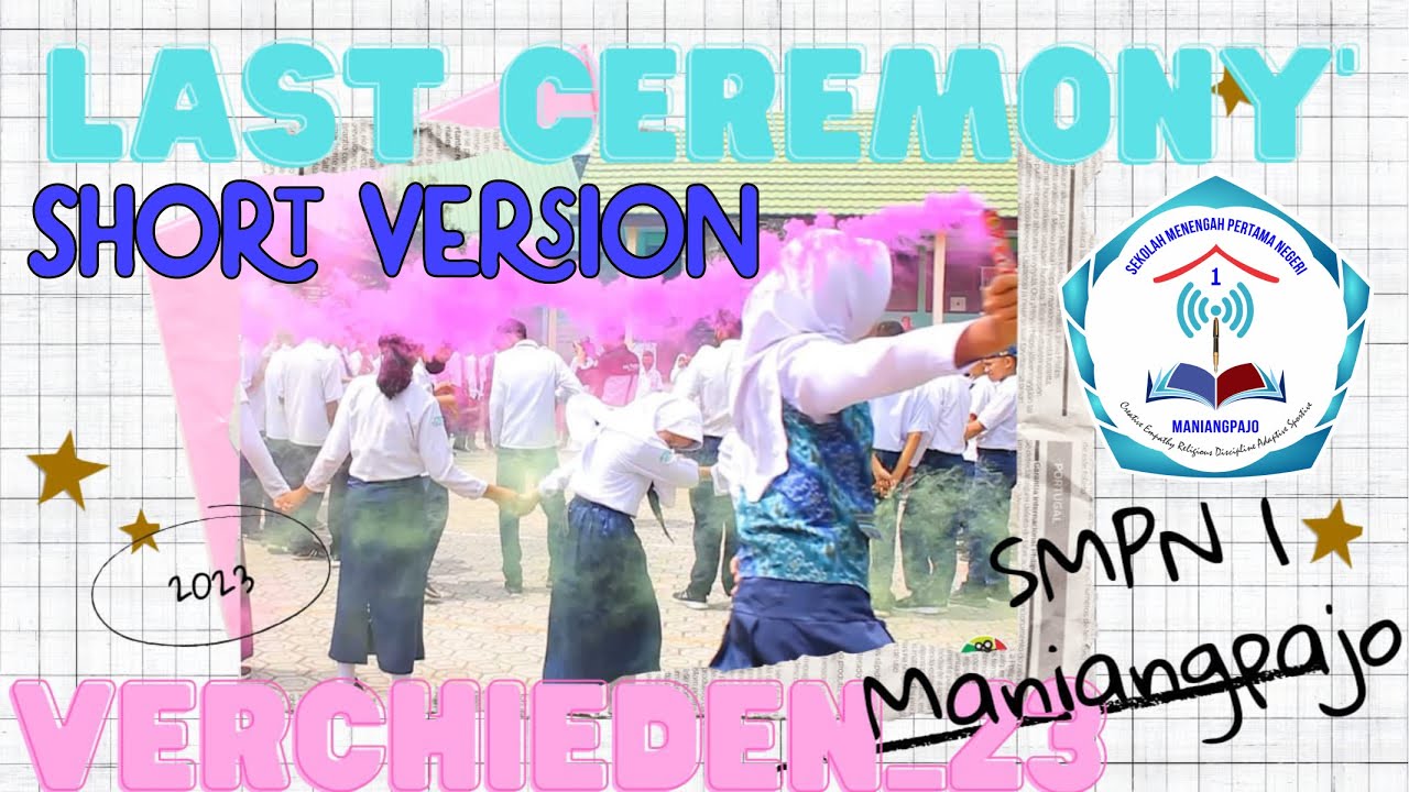 Last Ceremony Verchieden_23 - SMPN 1 Maniangpajo (Short Version)