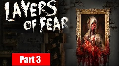 Layers of Fear Walkthrough - Part 3 - Gameplay No Commentary | HD