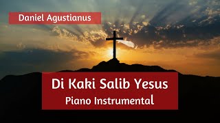 Di Kaki Salib Yesus  | Piano Instrumental by Daniel Agustianus