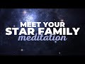 Starseed Guided Meditation + Astral Journey - Meet Your Cosmic Star Family