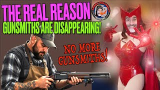 The Real Reason Gunsmiths are Disappearing!..(Politics? Conspiracy?)