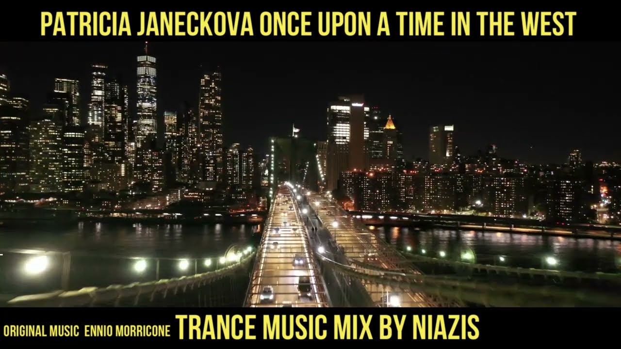 Ennio Morricone - Once upon a time in the West Patricia Janeckova Music mix by Niazis