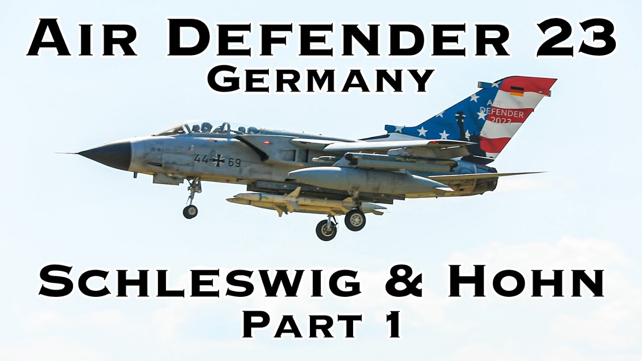Air Defender 23 - Schleswig & Hohn - NATO's biggest exercise. Part 1