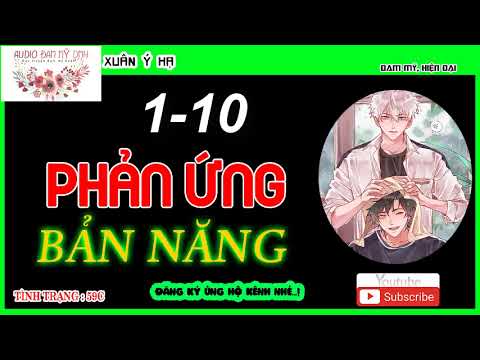 Video Phản Ứng Bản Năng - Chương 1 - 10 !! Audio Đam Mỹ DMH. - youtube