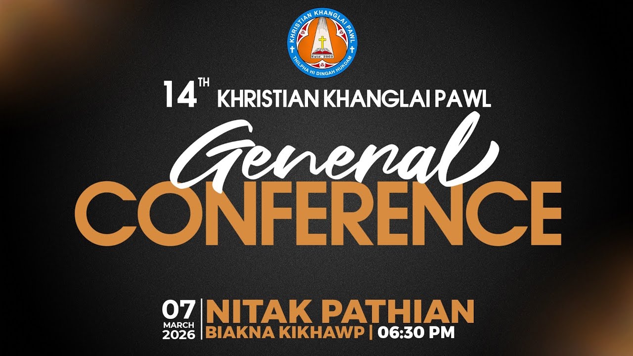 KIGINNI NITAK PATHIAN BIAKNA KIKHAWP (March 7,2026) 6:30pm