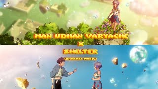 Man Udhan Varyache X Shelter   Harshzz   Porter Robinson  Shankar Mahadevan  2024