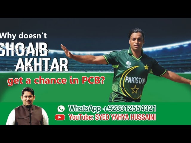 Why doesn’t Shoaib Akhtar get a chance in PCB? | Yahya Hussaini | Why doesn’t Shoaib Akhtar get a chance in PCB? | Yahya Hussaini |