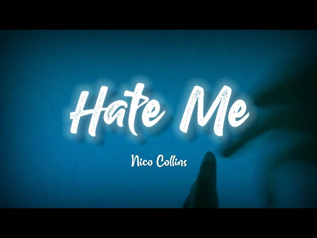 Nico Collins - Hate me ( Lyrics ) class=