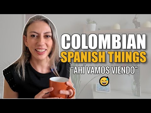 Colombian Spanish Things You Need To Know 